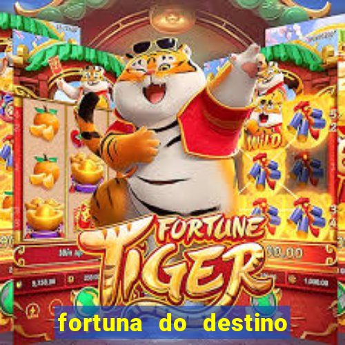 fortuna do destino fortuna do dentinho